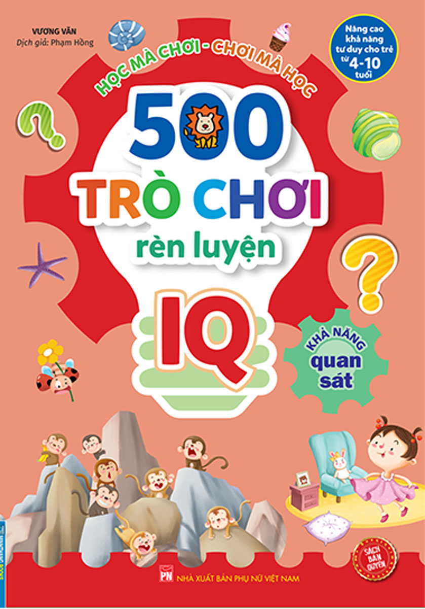 500 Trò Chơi Rèn Luyện IQ (4-10 Tuổi) - Khả Năng Quan Sát