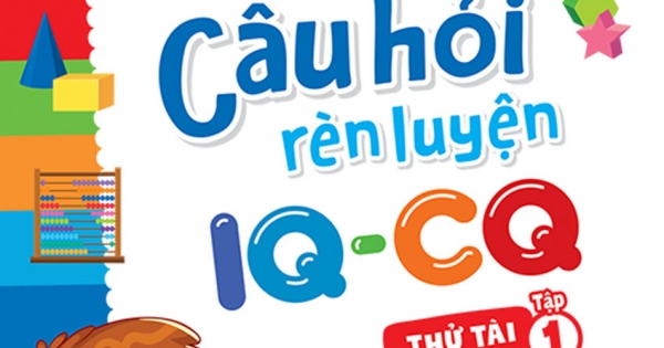 1000 Câu Hỏi Rèn Luyện IQ - CQ - Thử Tài Sáng Tạo - Tập 1