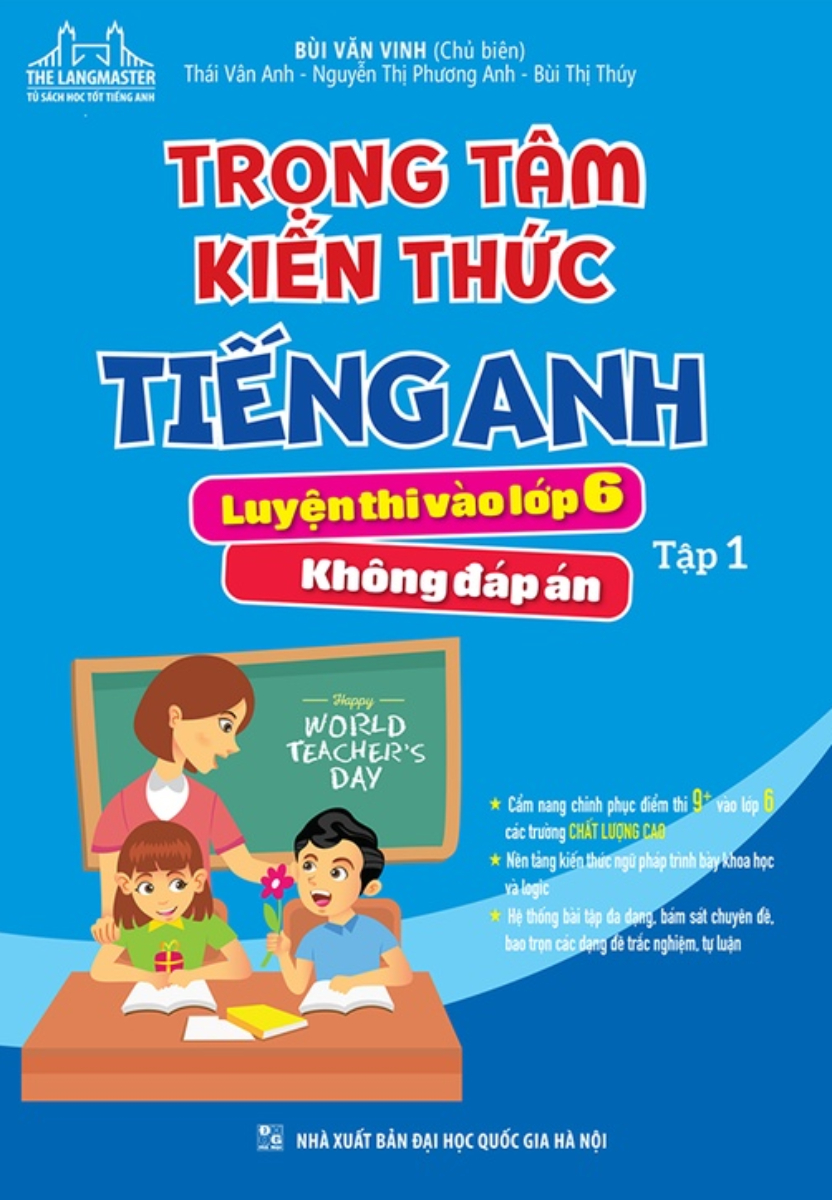 Trọng Tâm Kiến Thức Tiếng Anh Luyện Thi Vào Lớp 6 - Tập 1 (Không Đáp Án)