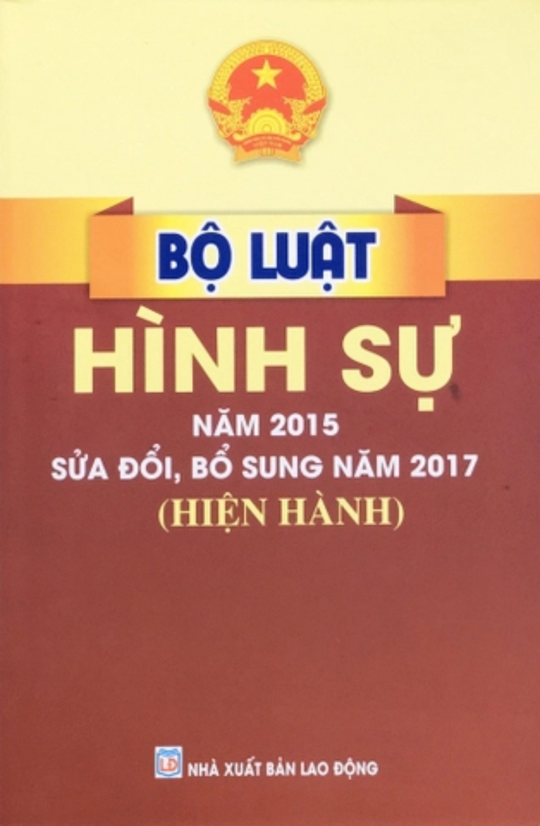 Bộ Luật Hình Sự - Năm 2015 Sửa Đổi, Bổ Sung Năm 2017 (Hiện Hành)