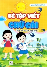 Bé Tập Viết Chữ Cái - Giúp Bé Tự Tin Vào Lớp 1 (ND)