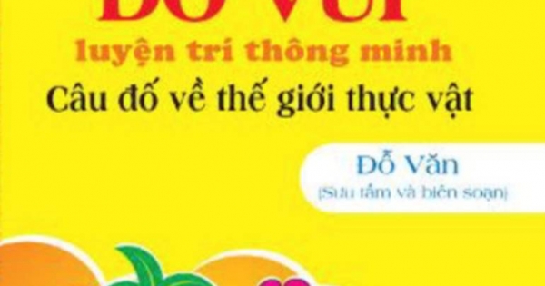 ND - Đố Vui Luyện Trí Thông Minh: Câu Đố Về Thế Giới Thực Vật