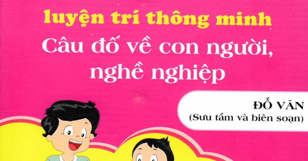 ND - Đố Vui Luyện Trí Thông Minh: Câu Đố Về Con Người, Nghề Nghiệp