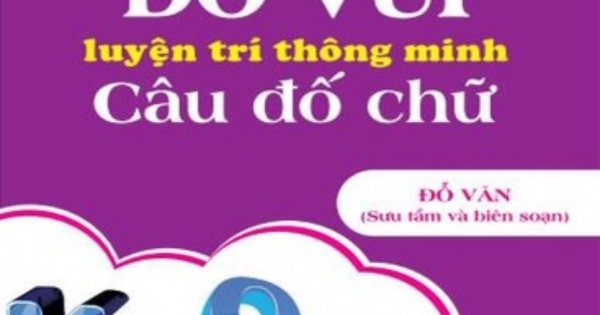 ND - Đố Vui Luyện Trí Thông Minh: Câu Đố Chữ