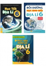 Combo Bộ 3 Cuốn: Học Tốt Địa Lí 6 + Phát Triển Năng Lực Địa Lí 6 + Bồi Dưỡng Học Sinh Giỏi Địa Lí 6 (Theo Chương Trình GDPT Môn Lịch Sử - Địa Lí - ND) 