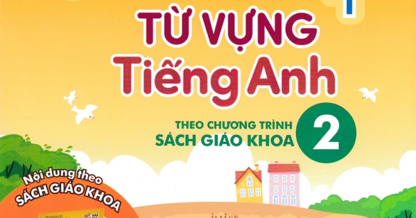 Luyện Viết Chữ Đẹp Từ Vựng Tiếng Anh 2 - Theo Chương Trình Sách Giáo Khoa