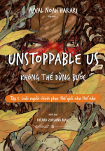 Unstoppable Us – Không Thể Dừng Bước - Tập 1: Loài Người Chinh Phục Thế Giới Như Thế Nào