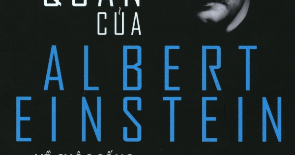 Vũ Trụ Quan Của Albert Einstein Về Cuộc Sống Nghệ Thuật, Khoa Học Và Hoà Bình