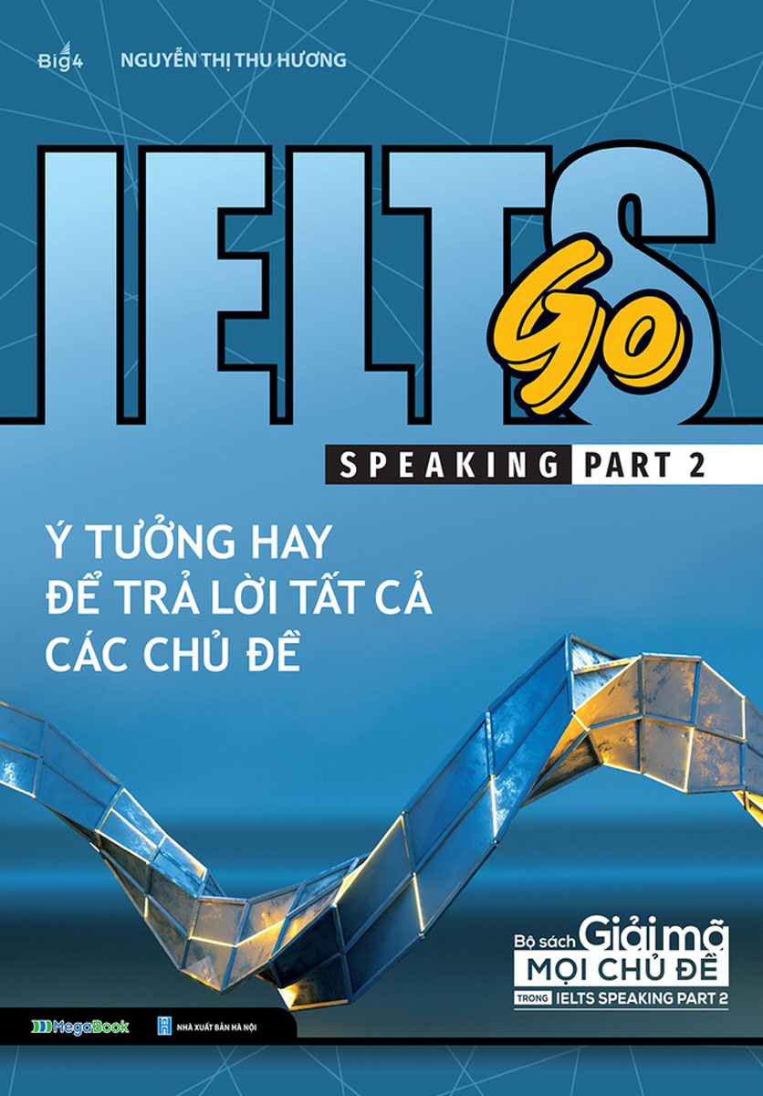 Ielts Go - Speaking Part 2 - Ý Tưởng Hay Để Trả Lời Tất Cả Các Chủ Đề