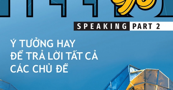 Ielts Go - Speaking Part 2 - Ý Tưởng Hay Để Trả Lời Tất Cả Các Chủ Đề