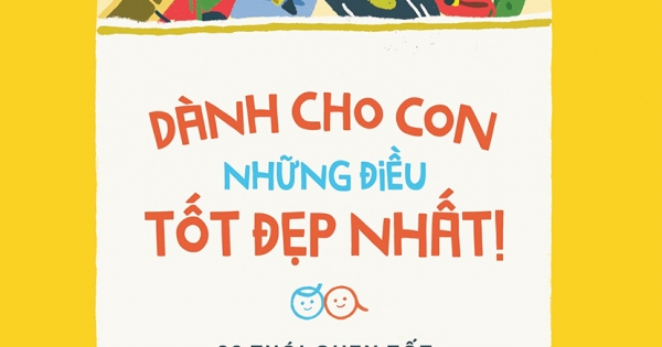 Dành Cho Con Những Điều Tốt Đẹp Nhất - 62 Thói Quen Tốt Giúp Trẻ Có Hệ Thần Kinh Sinh Dưỡng Khỏe Mạnh
