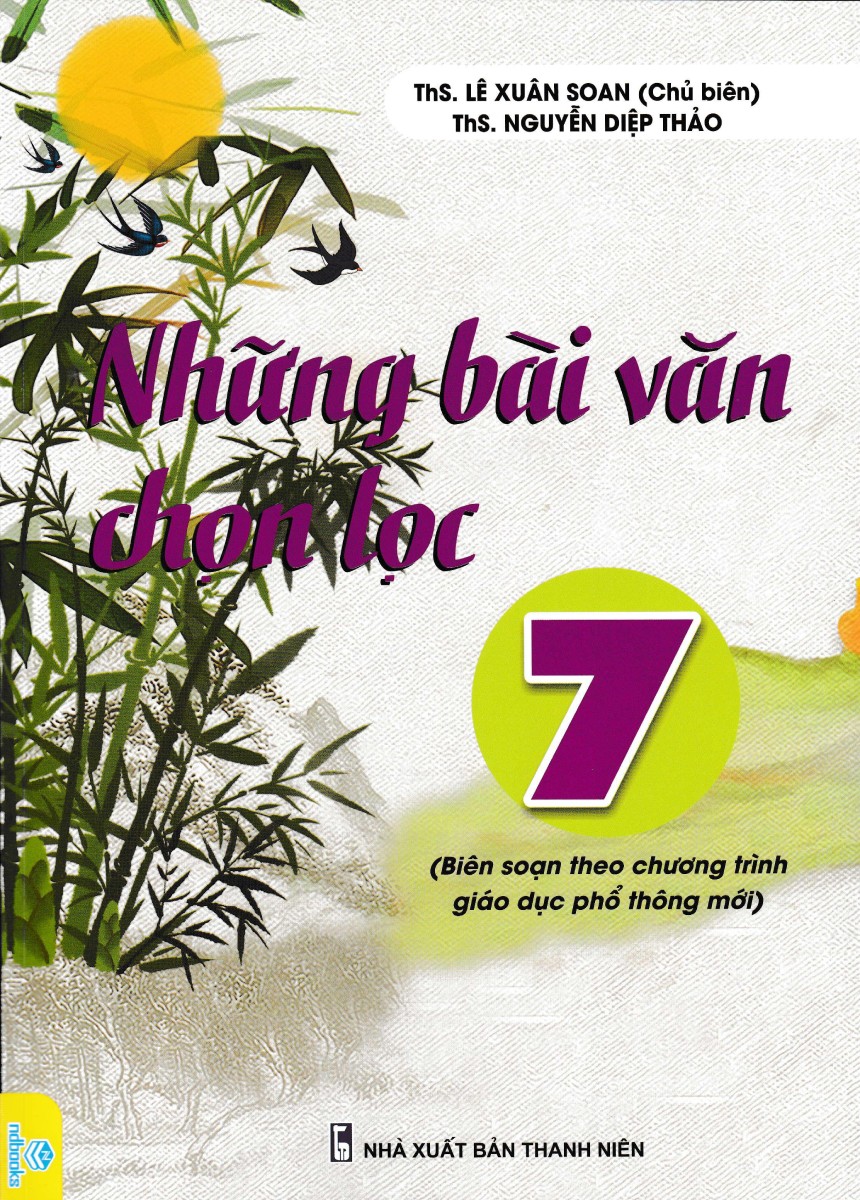 Những Bài Văn Chọn Lọc 7 (Biên Soạn Theo Chương Trình Giáo Dục Phổ Thông Mới - ND)