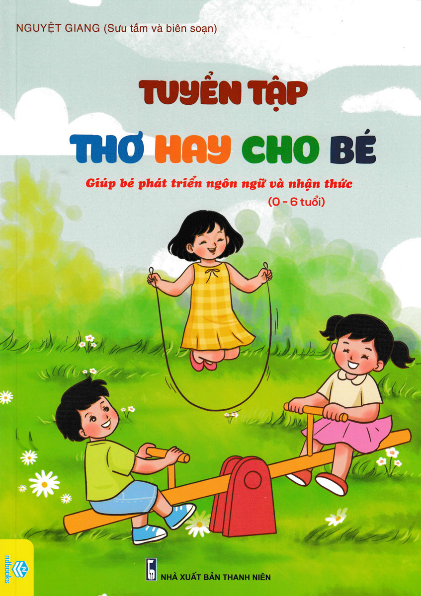 Nd - Tuyển Tập Thơ Hay Cho Bé - Giúp Bé Phát Triển Ngôn Ngữ Và Nhận Thức (0 - 6 Tuổi)