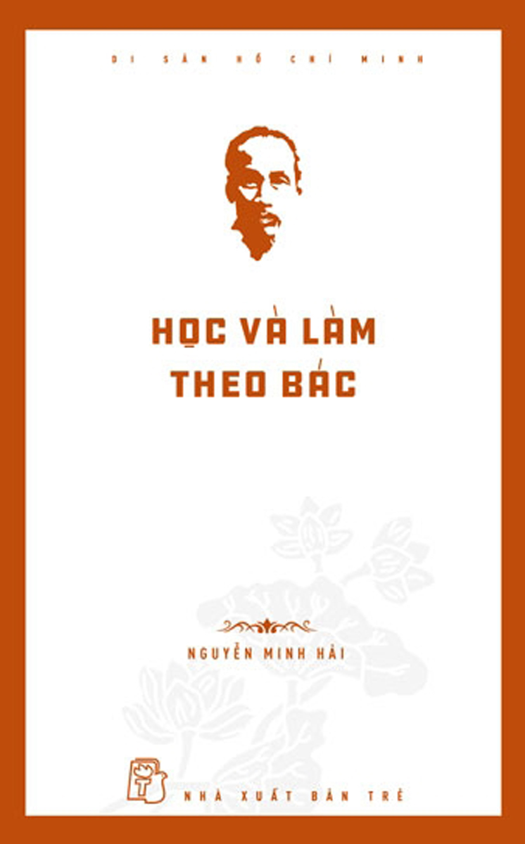 Di Sản Hồ Chí Minh - Học Và Làm Theo Bác