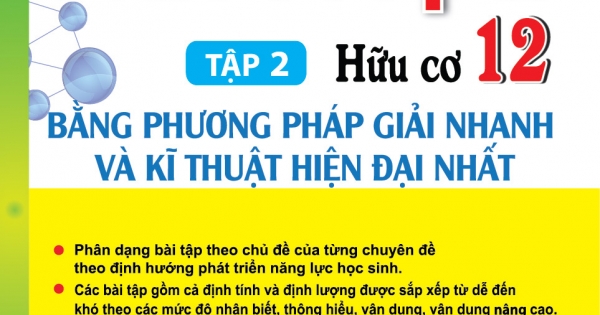 Chinh Phục Hóa Học Hữu Cơ 12 - Tập 2: Bằng Phương Pháp Giải Nhanh Và Kĩ Thuật Hiện Đại Nhất
