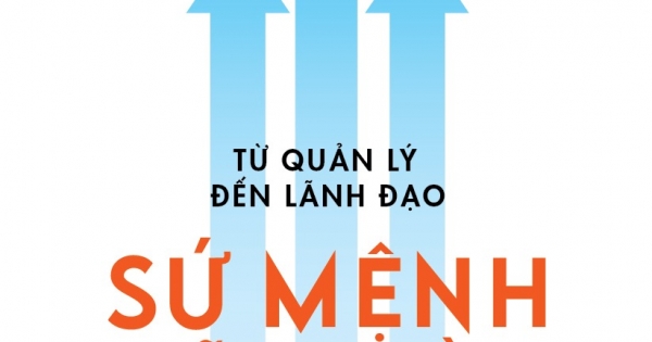 Từ Quản Lý Đến Lãnh Đạo - Sứ Mệnh Dẫn Đầu
