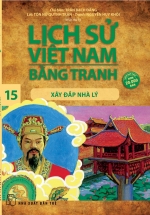 Lịch Sử Việt Nam Bằng Tranh 15 – Xây Đắp Nhà Lý
