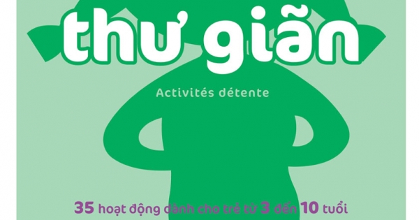 Giúp Con Thư Giãn - 35 Hoạt Động Dành Cho Trẻ Từ 3 Đến 10 Tuổi