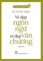 Tiếng Việt Giàu Đẹp - Vẻ Đẹp Ngôn Ngữ, Vẻ Đẹp Văn Chương 