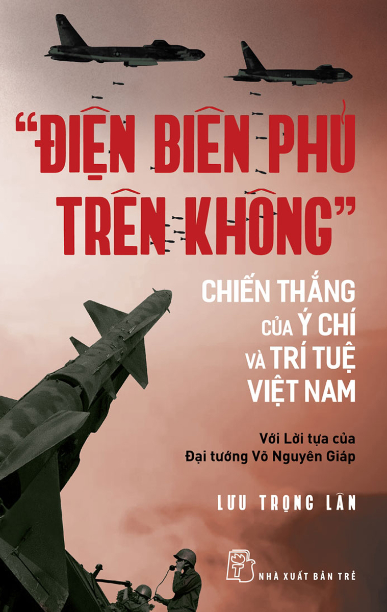 “Điện Biên Phủ Trên Không&Quot; - Chiến Thắng Của Ý Chí Và Trí Tuệ Việt Nam