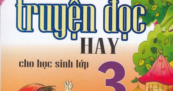 Tuyển Chọn Những Truyện Đọc Hay Cho Học Sinh Lớp 3