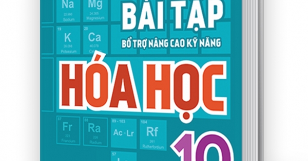 Bài Tập Bổ Trợ Nâng Cao Kỹ Năng Hóa Học Lớp 10 - Tập 2