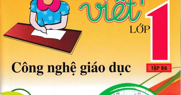 Tập Viết Lớp 1 - Công Nghệ Giáo Dục - Tập 3