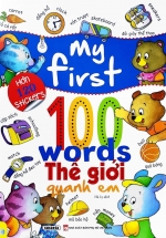 My First 100 Words - Thế Giới Quanh Em (Hơn 120 Stickers) - ND