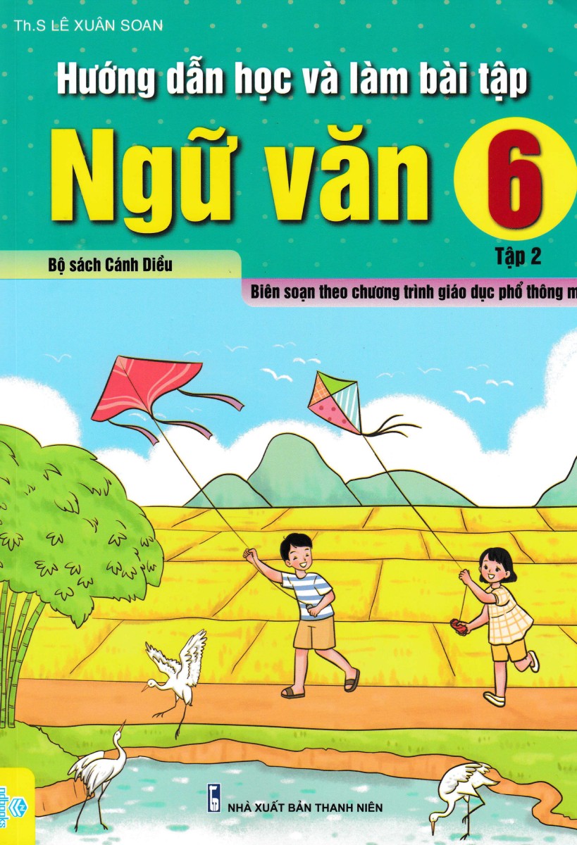 Hướng Dẫn Học Và Làm Bài Tập Ngữ Văn 6 Tập 2 (Cánh Diều) - Biên Soạn Theo Chương Trình GDPT Mới - ND