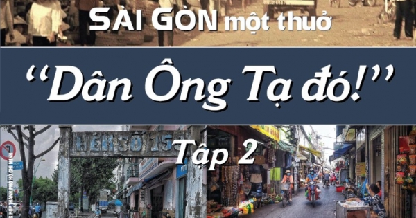 Sài Gòn Một Thuở - Dân Ông Tạ Đó! - Tập 2