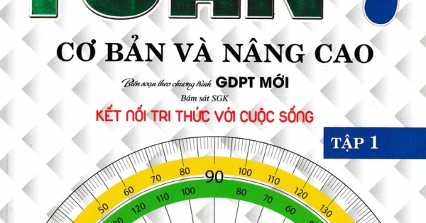 Toán Cơ Bản Và Nâng Cao Lớp 7 - Tập 1 (Bám Sát SGK Kết Nối Tri Thức Với Cuộc Sống)