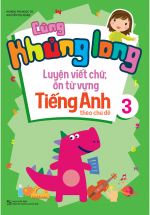 Cùng Khủng Long Luyện Viết Chữ, Ôn Từ Vựng Tiếng Anh Theo Chủ Để Lớp 3