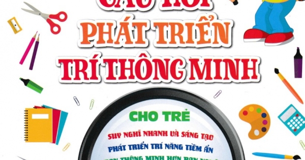 668 Câu Hỏi Phát Triển Trí Thông Minh Cho Trẻ - Tập 4