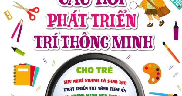 668 Câu Hỏi Phát Triển Trí Thông Minh Cho Trẻ - Tập 6