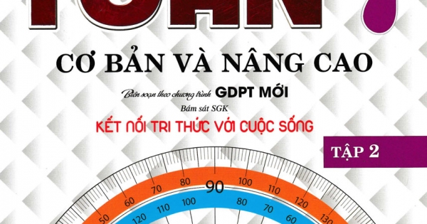Toán Cơ Bản Và Nâng Cao Lớp 7 - Tập 2 (Bám Sát SGK Kết Nối Tri Thức Với Cuộc Sống)