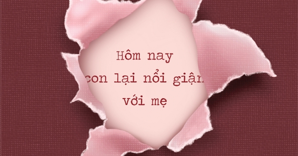 Hôm Nay Con Lại Nổi Giận Với Mẹ