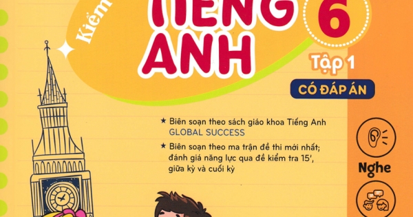 Bộ Đề Kiểm Tra Định Kỳ 4 Kỹ Năng Tiếng Anh Lớp 6 - Tập 1 (Có Đáp Án)