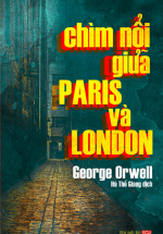 Chìm Nổi Giữa Paris Và London - Down and Out in Paris and London