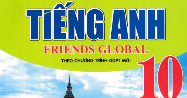 Bài Giảng Và Lời Giải Chi Tiết Tiếng Anh Friends Global 10 (Theo Chương Trình GDPT Mới)