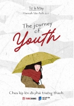 The Journey Of Youth - Chưa Kịp Lớn Đã Phải Trưởng Thành (Bìa Trắng) (Sách Song Ngữ Anh-Việt) 