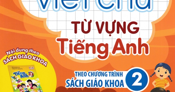 Luyện Viết Chữ Từ Vựng Tiếng Anh Theo Chương Trình Sách Giáo Khoa 2