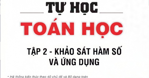 Tự Học Toán Học - Tập 2 : Khảo Sát Hàm Số Và Ứng Dụng