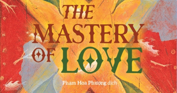 The Mastery Of Love - Những Chỉ Dẫn Để Làm Chủ Trái Tim | Newshop.vn: Sách