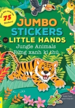 Jumbo Stickers For Little Hands - Jungle Animals - Rừng Xanh Kì Thú - 75 Stickers! (ND)