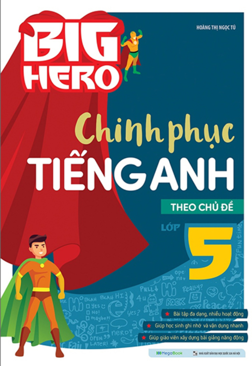 Big Hero Chinh Phục Tiếng Anh Theo Chủ Đề Lớp 5