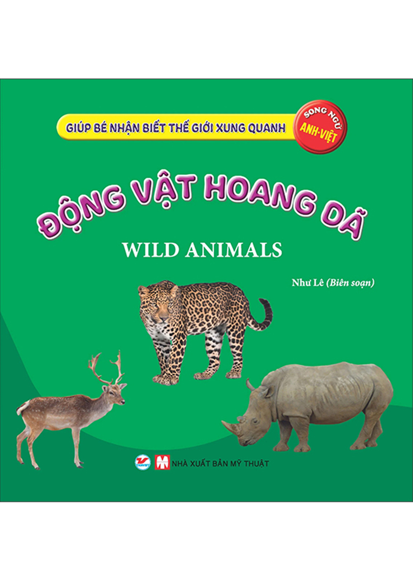 Giúp Bé Nhận Biết Thế Giới Xung Quanh - Động Vật Hoang Dã - Wild Animal (Song Ngữ Anh Việt)