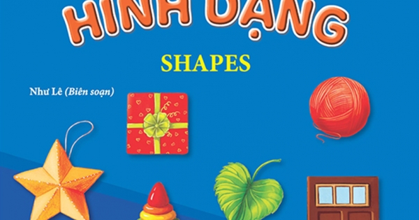 Giúp Bé Nhận Biết Thế Giới Xung Quanh - Hình Dạng - Shapes (Song Ngữ Anh Việt)