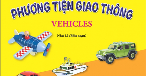 Giúp Bé Nhận Biết Thế Giới Xung Quanh - Phương Tiện Giao Thông - Vehicles (Song Ngữ Anh Việt)