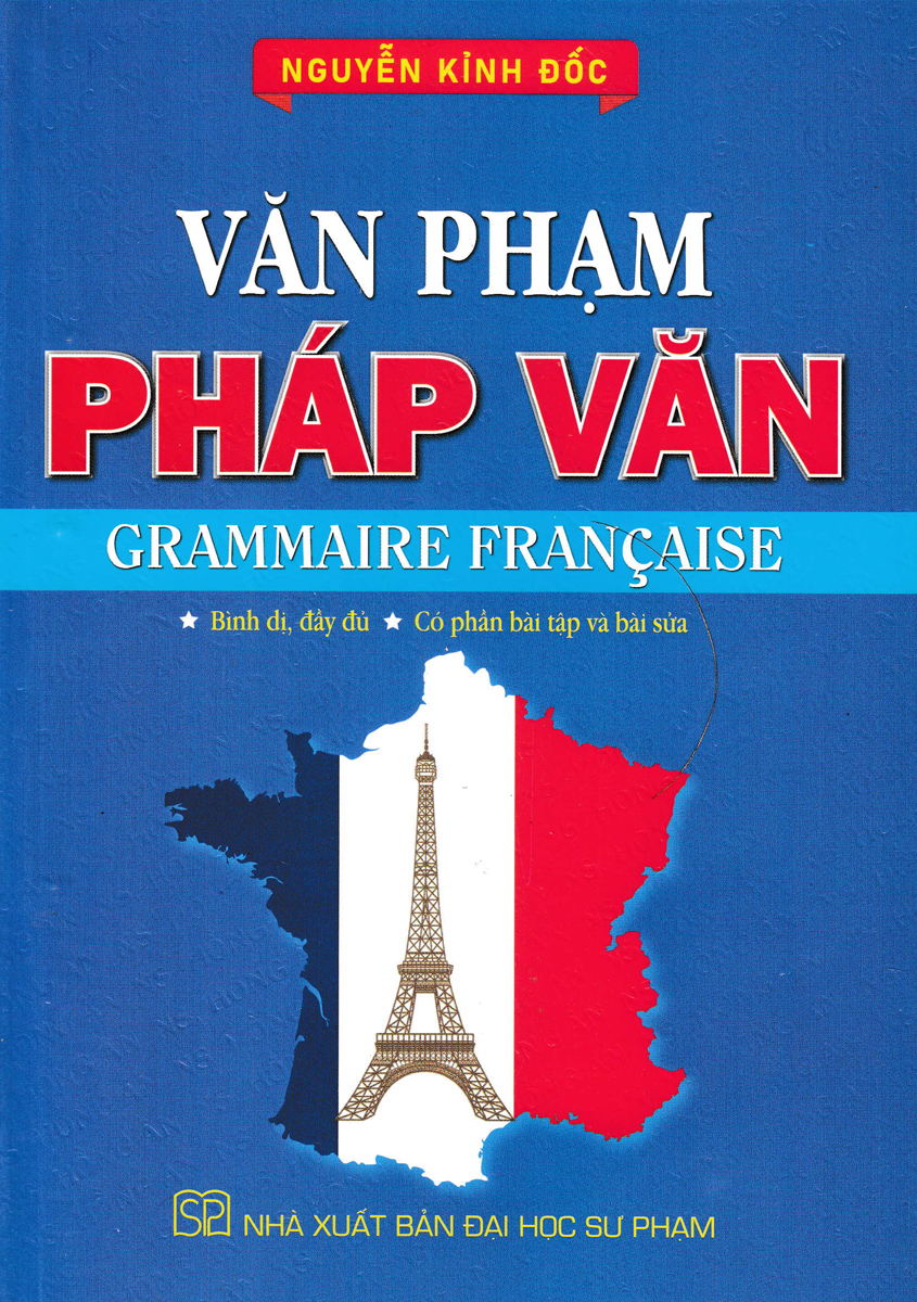 Văn Phạm Pháp Văn - Grammaire Francaise (Có Phần Bài Tập Và Bài Sửa)