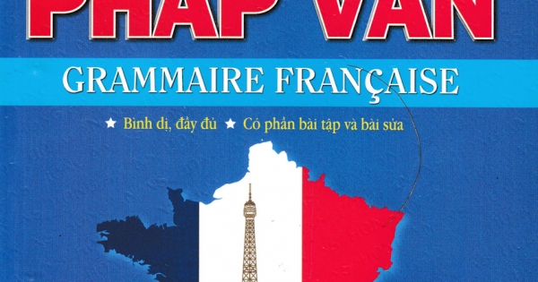 Văn Phạm Pháp Văn - Grammaire Francaise (Có Phần Bài Tập Và Bài Sửa)